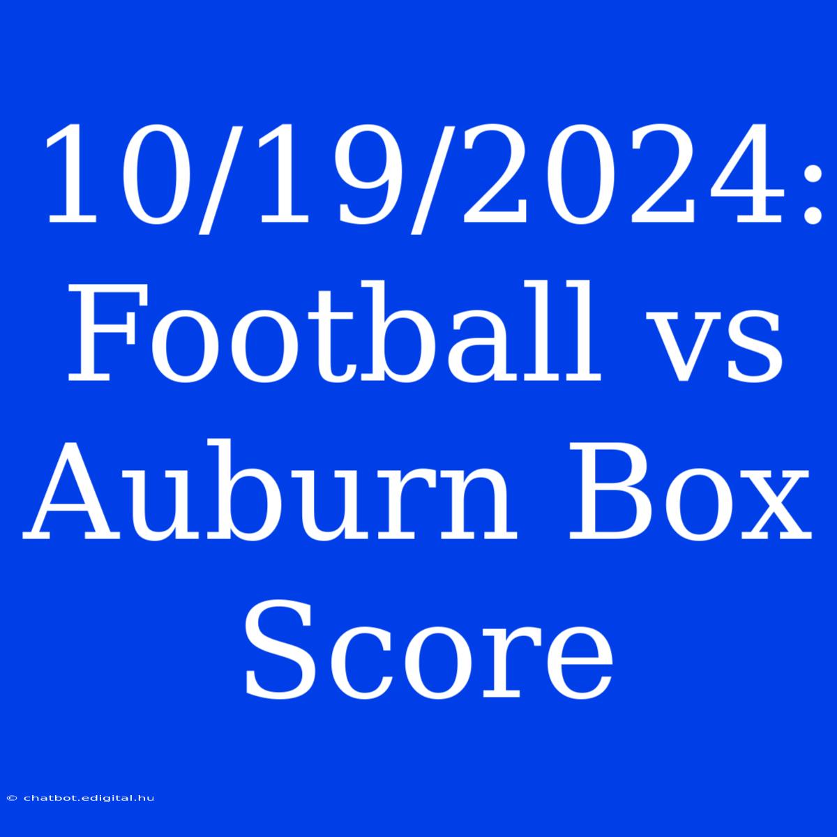 10/19/2024: Football Vs Auburn Box Score