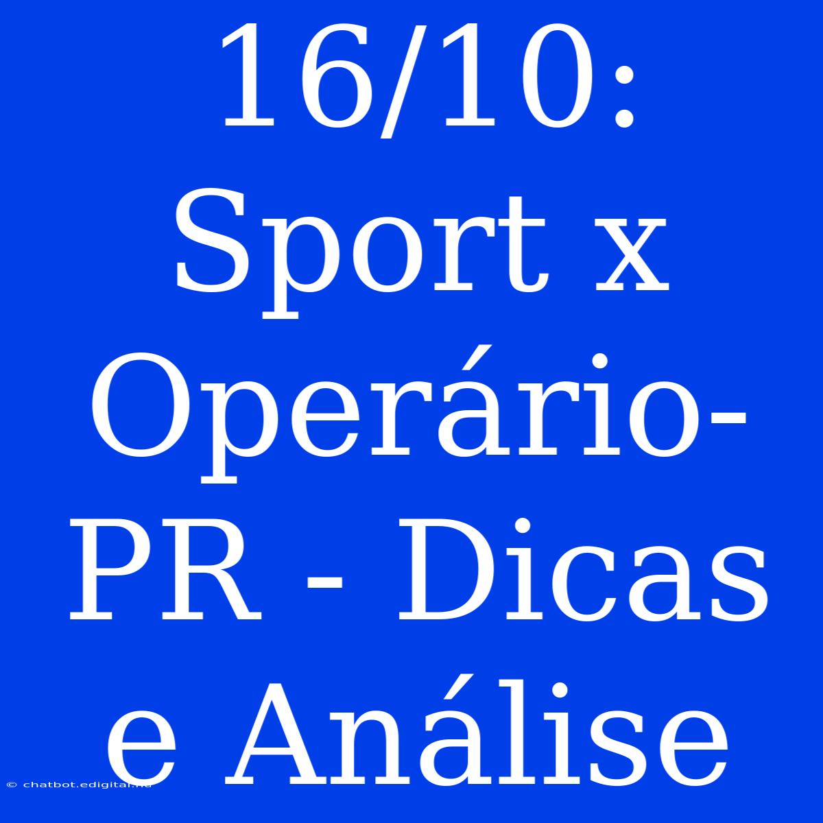 16/10: Sport X Operário-PR - Dicas E Análise