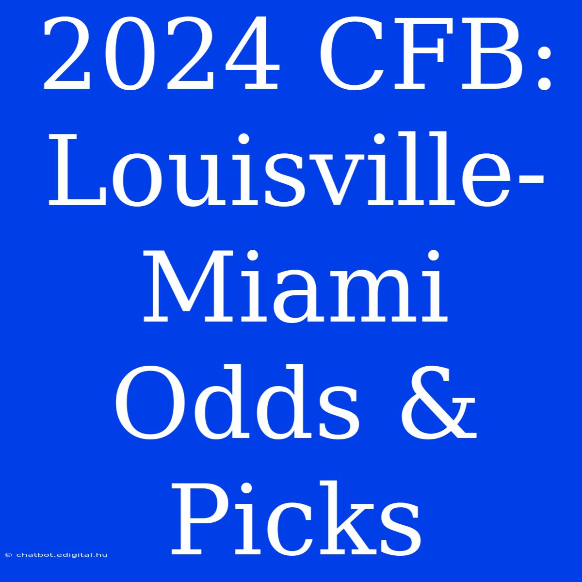 2024 CFB: Louisville-Miami Odds & Picks