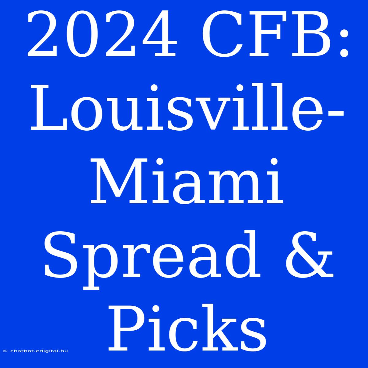 2024 CFB: Louisville-Miami Spread & Picks