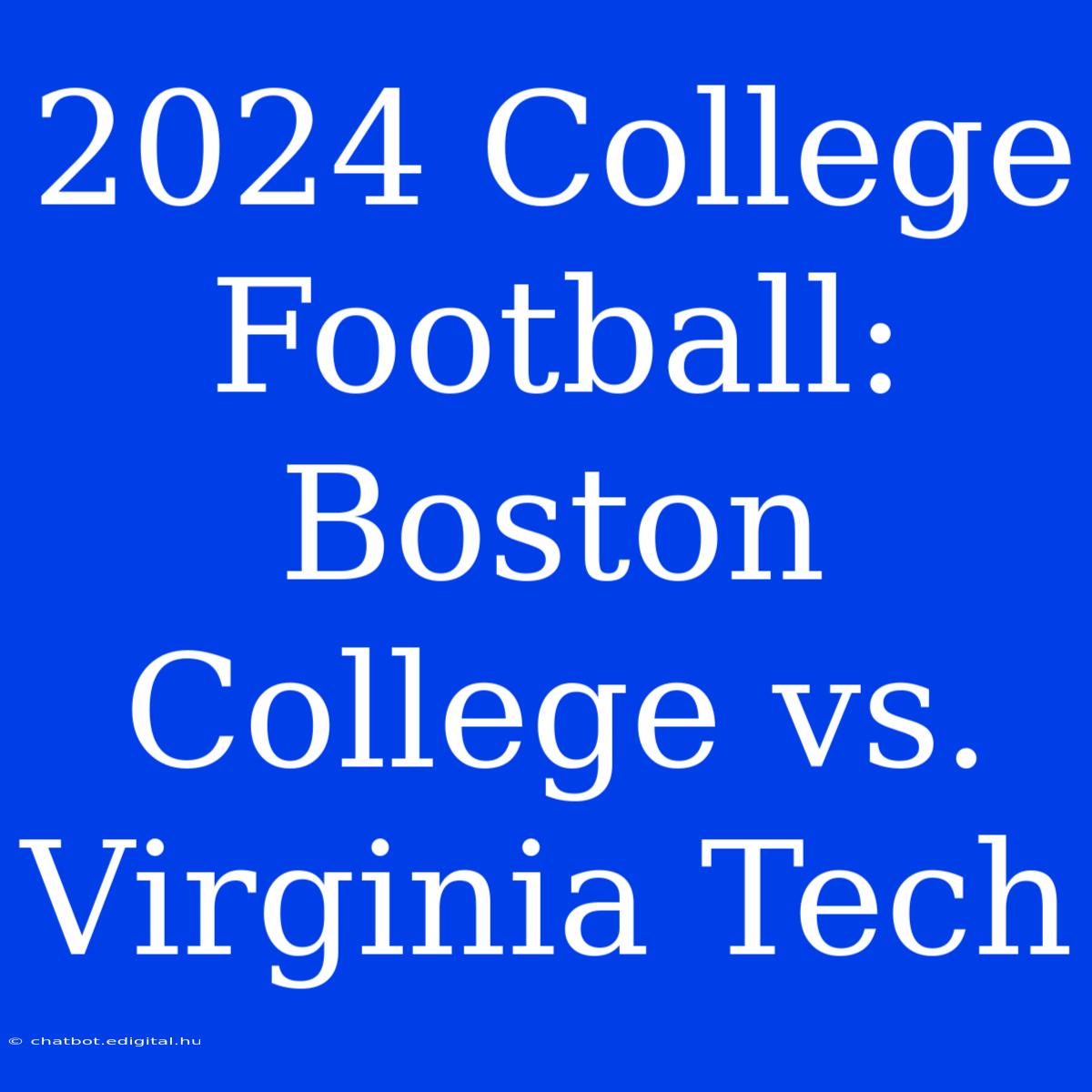 2024 College Football: Boston College Vs. Virginia Tech 