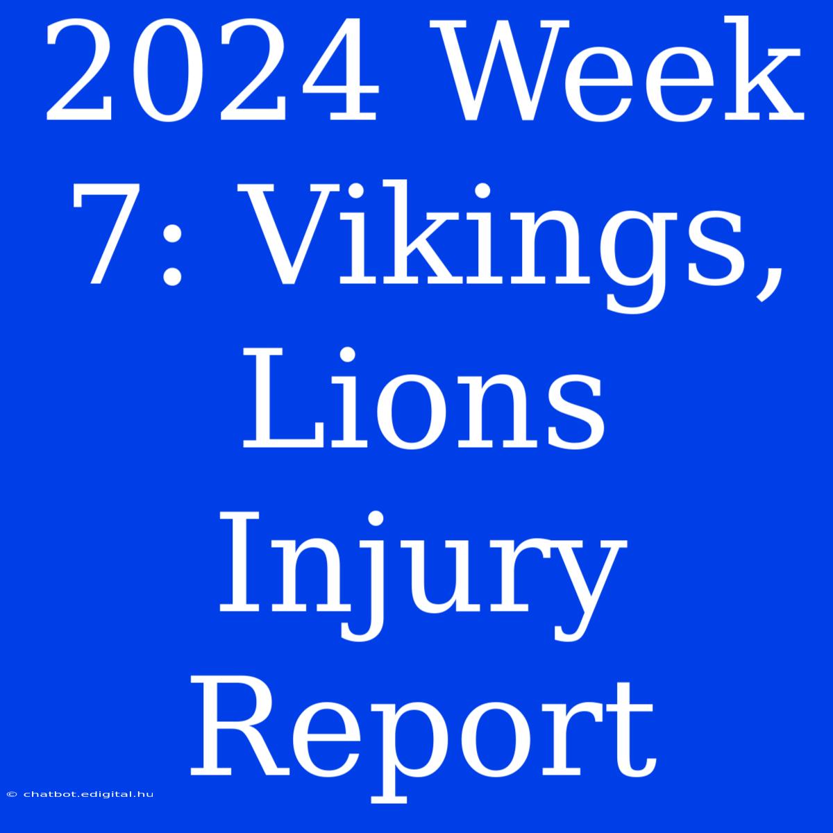 2024 Week 7: Vikings, Lions Injury Report