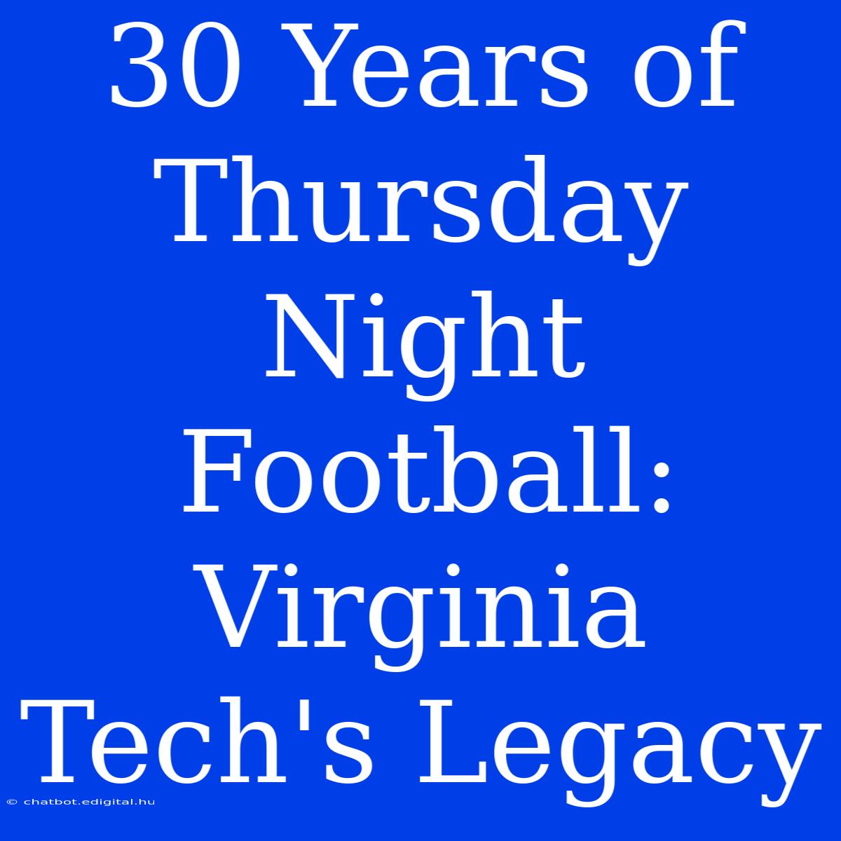 30 Years Of Thursday Night Football: Virginia Tech's Legacy 