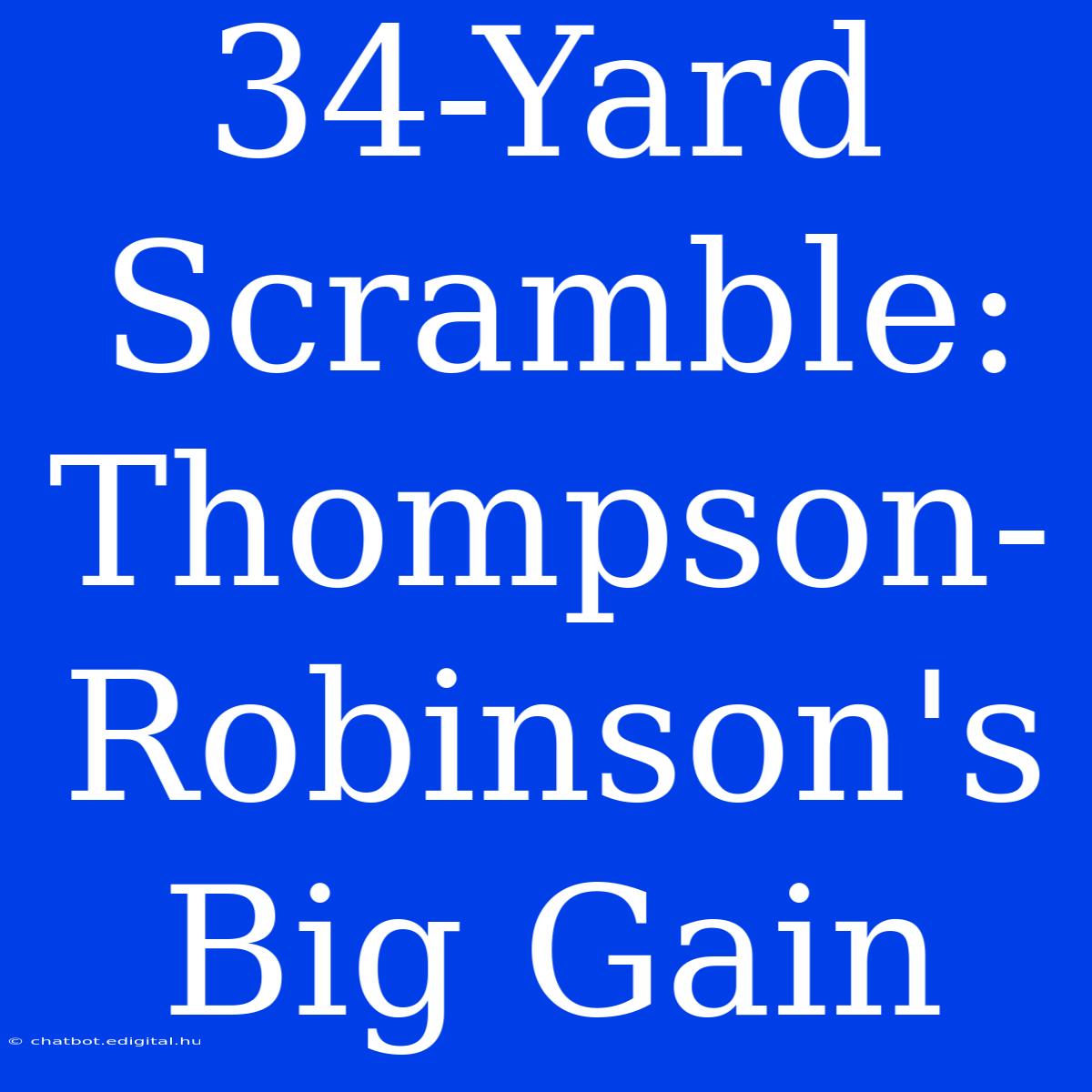 34-Yard Scramble: Thompson-Robinson's Big Gain