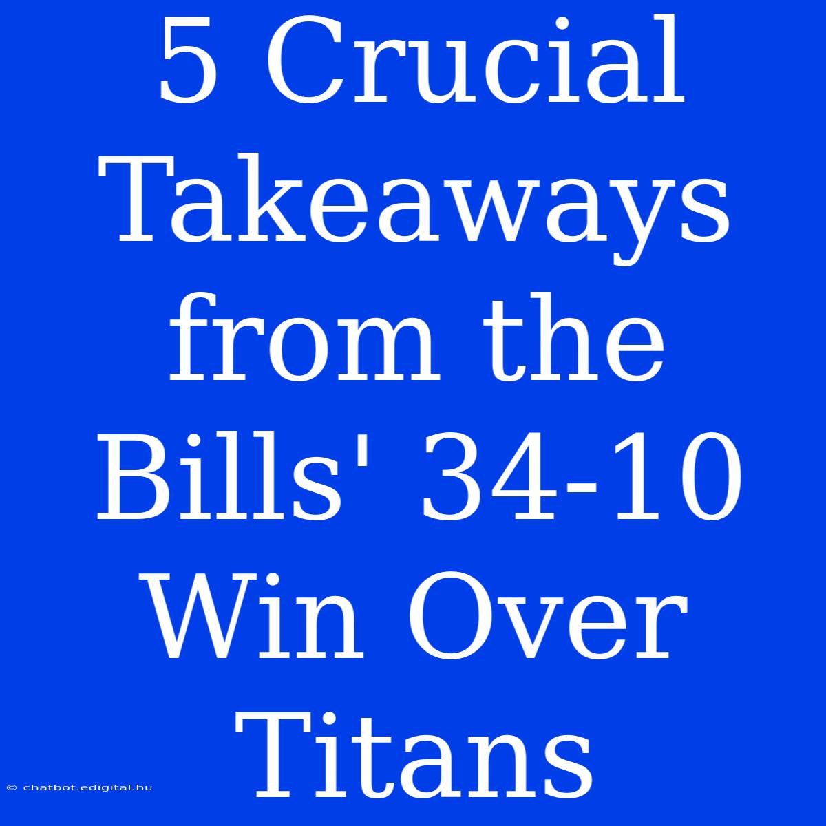 5 Crucial Takeaways From The Bills' 34-10 Win Over Titans