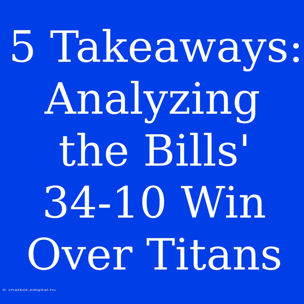 5 Takeaways: Analyzing The Bills' 34-10 Win Over Titans