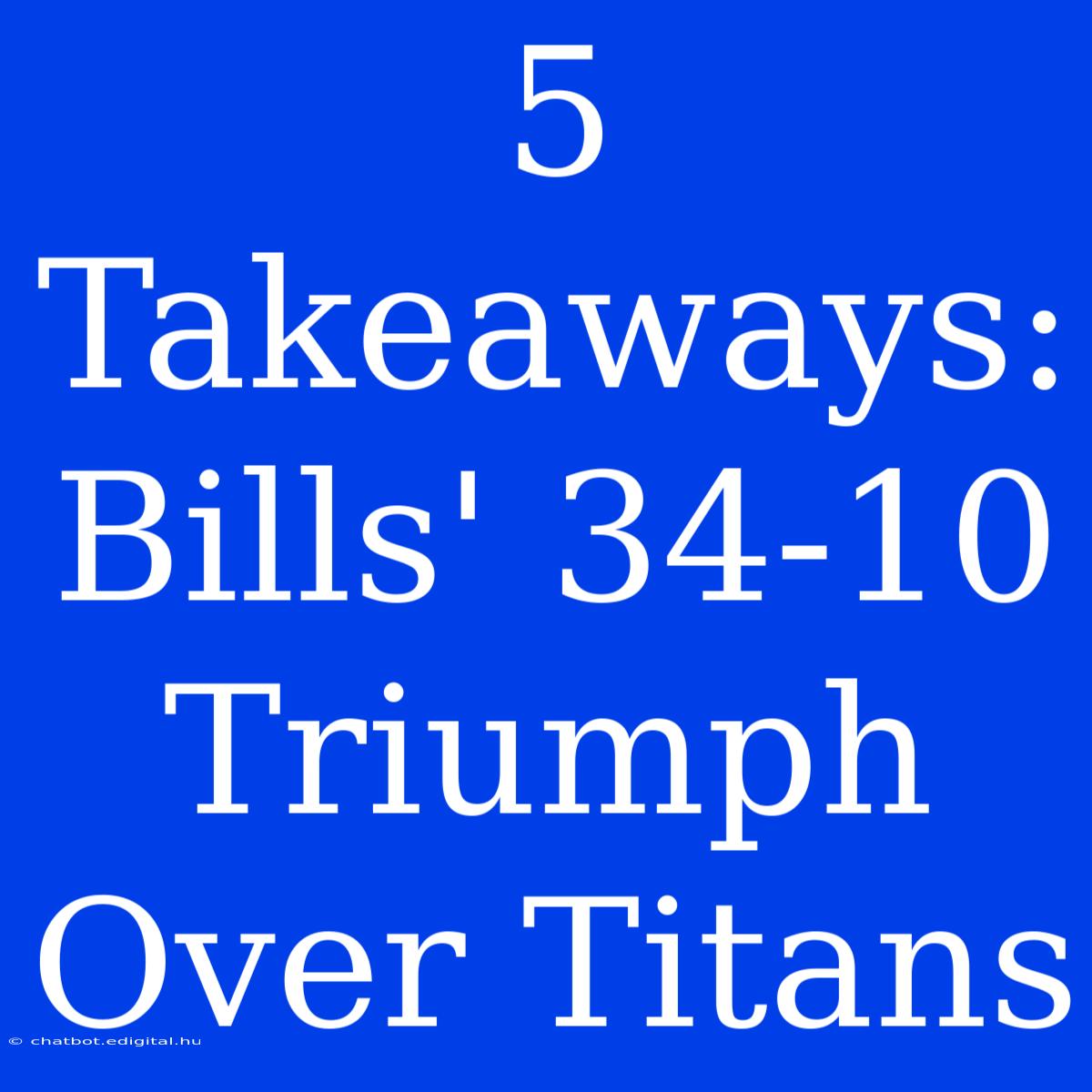 5 Takeaways: Bills' 34-10 Triumph Over Titans