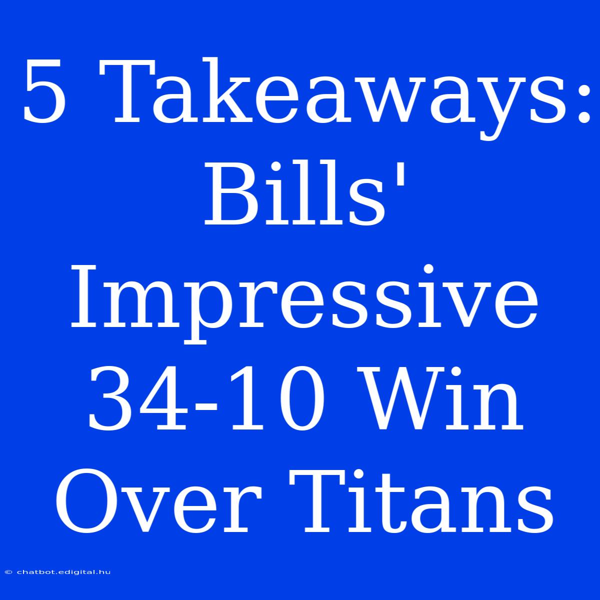 5 Takeaways: Bills' Impressive 34-10 Win Over Titans