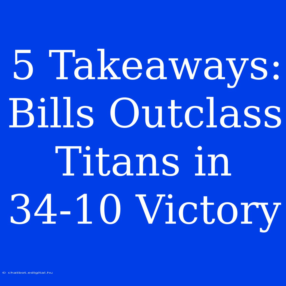 5 Takeaways: Bills Outclass Titans In 34-10 Victory