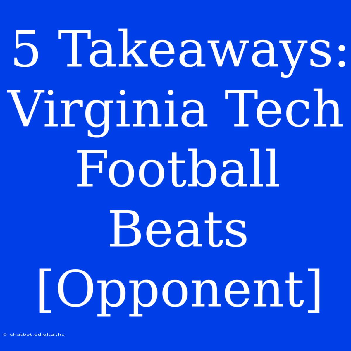 5 Takeaways: Virginia Tech Football Beats [Opponent]