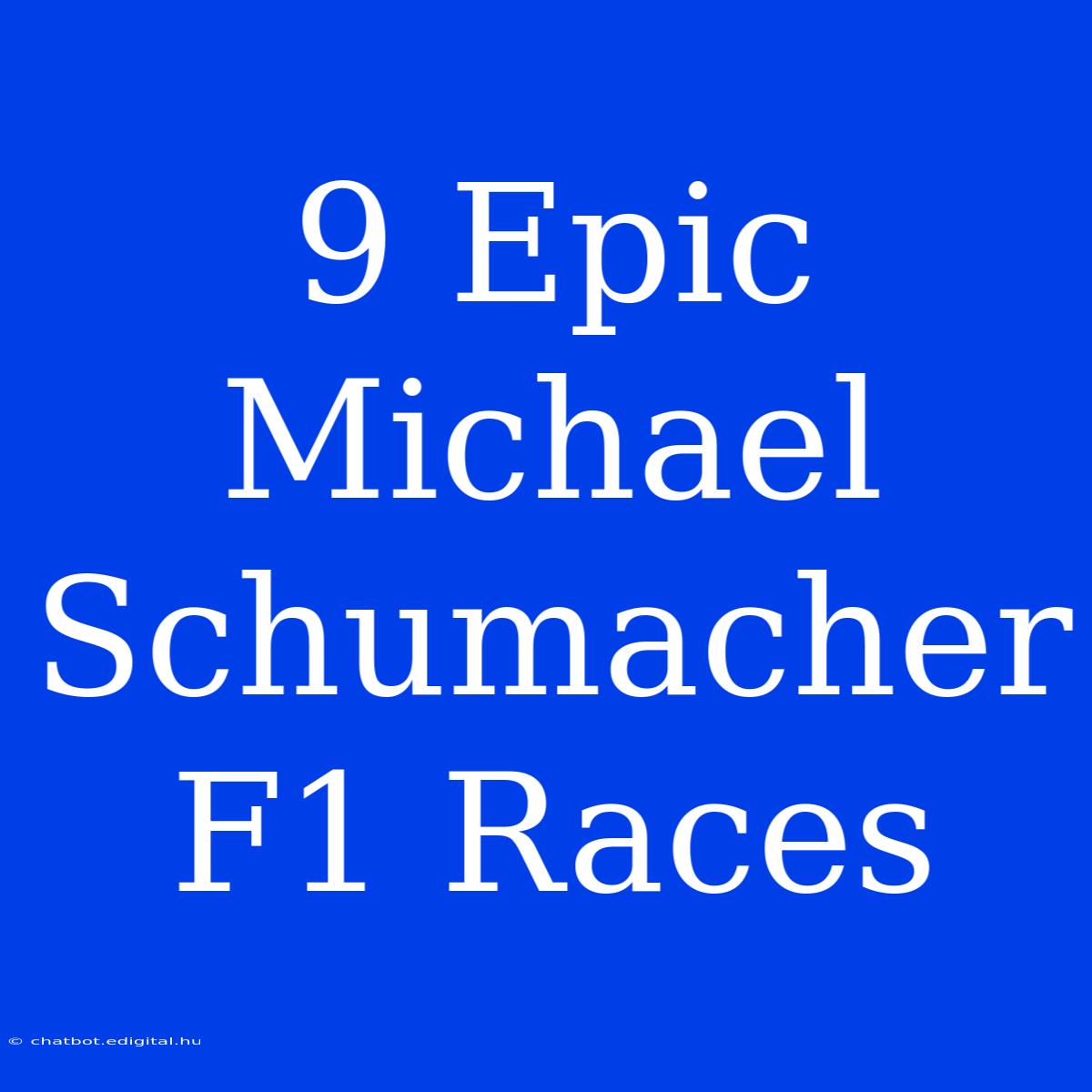 9 Epic Michael Schumacher F1 Races