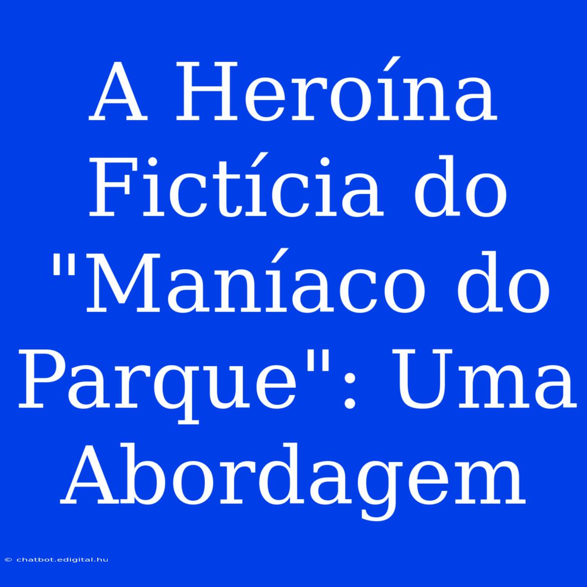 A Heroína Fictícia Do 