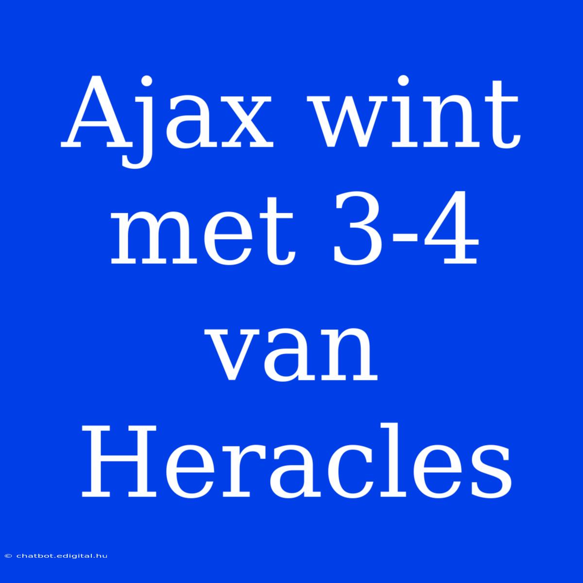 Ajax Wint Met 3-4 Van Heracles