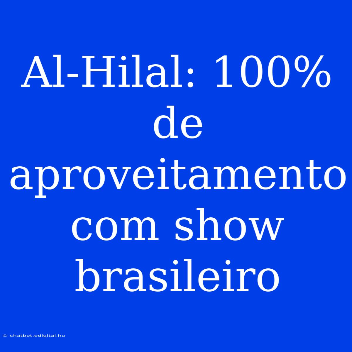 Al-Hilal: 100% De Aproveitamento Com Show Brasileiro