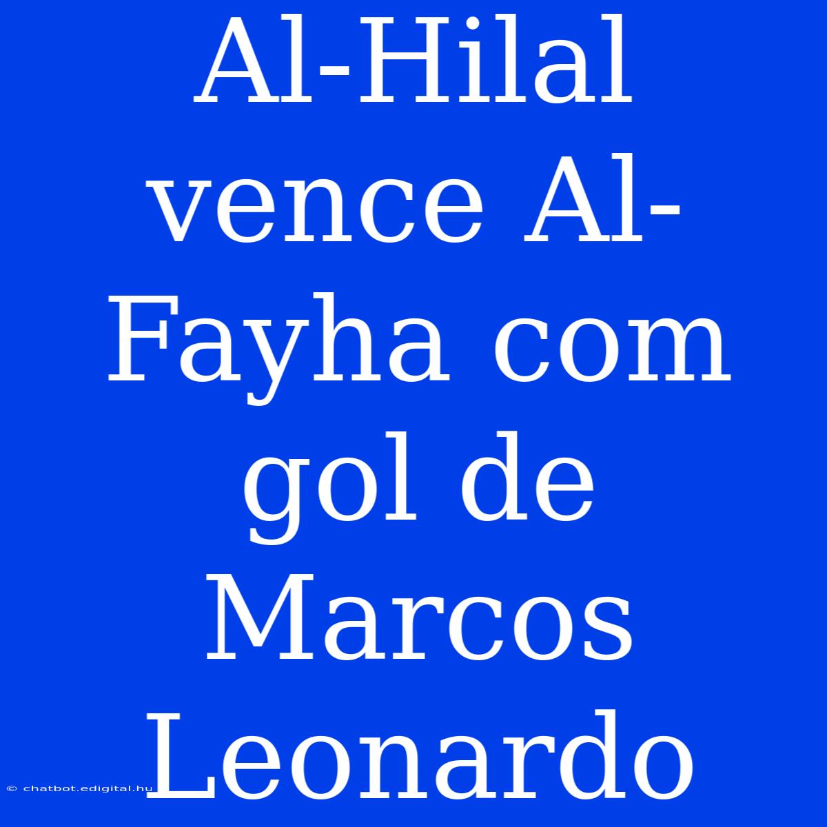 Al-Hilal Vence Al-Fayha Com Gol De Marcos Leonardo