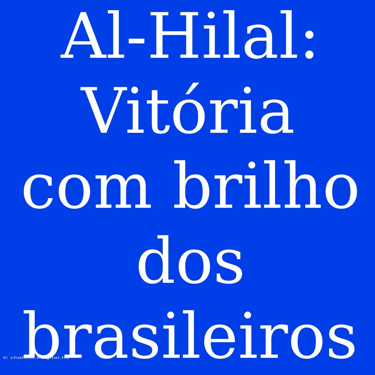 Al-Hilal: Vitória Com Brilho Dos Brasileiros