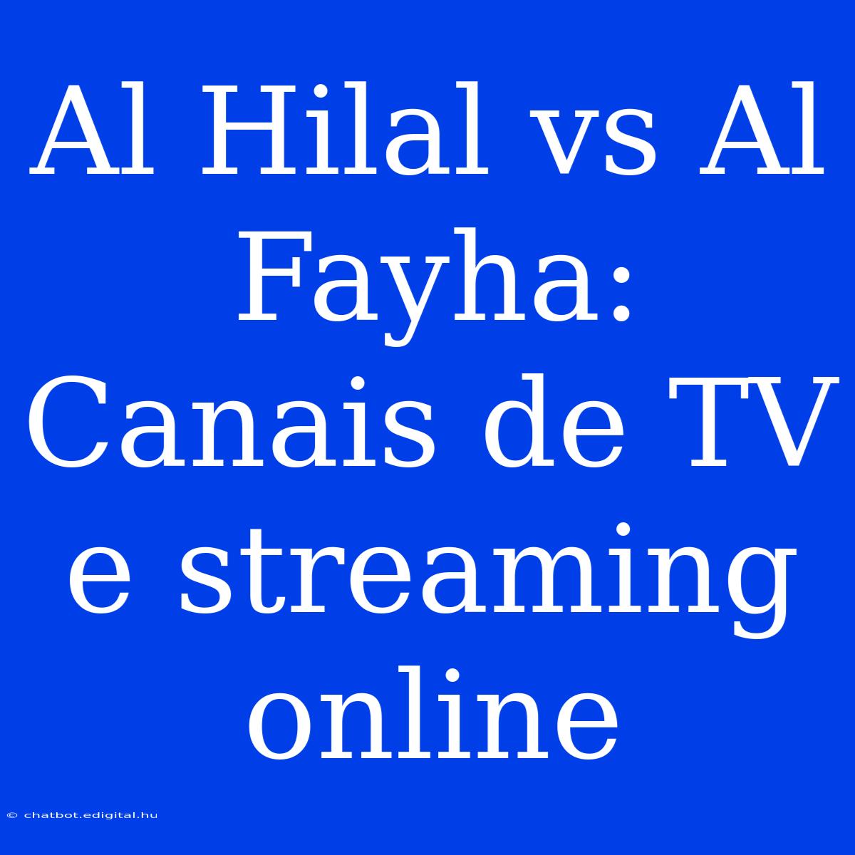 Al Hilal Vs Al Fayha: Canais De TV E Streaming Online