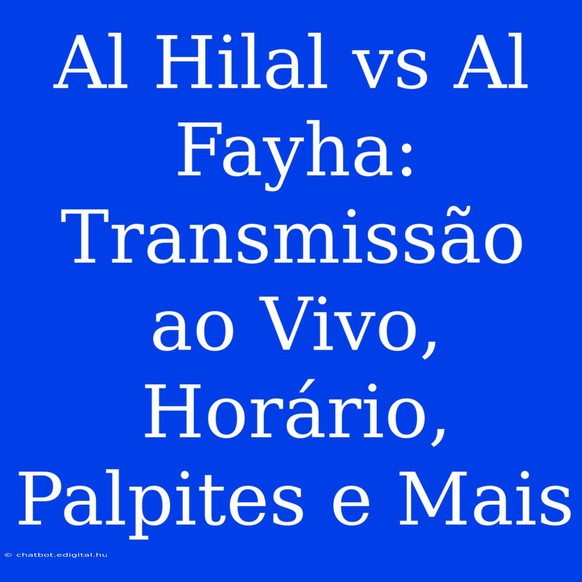 Al Hilal Vs Al Fayha: Transmissão Ao Vivo, Horário, Palpites E Mais