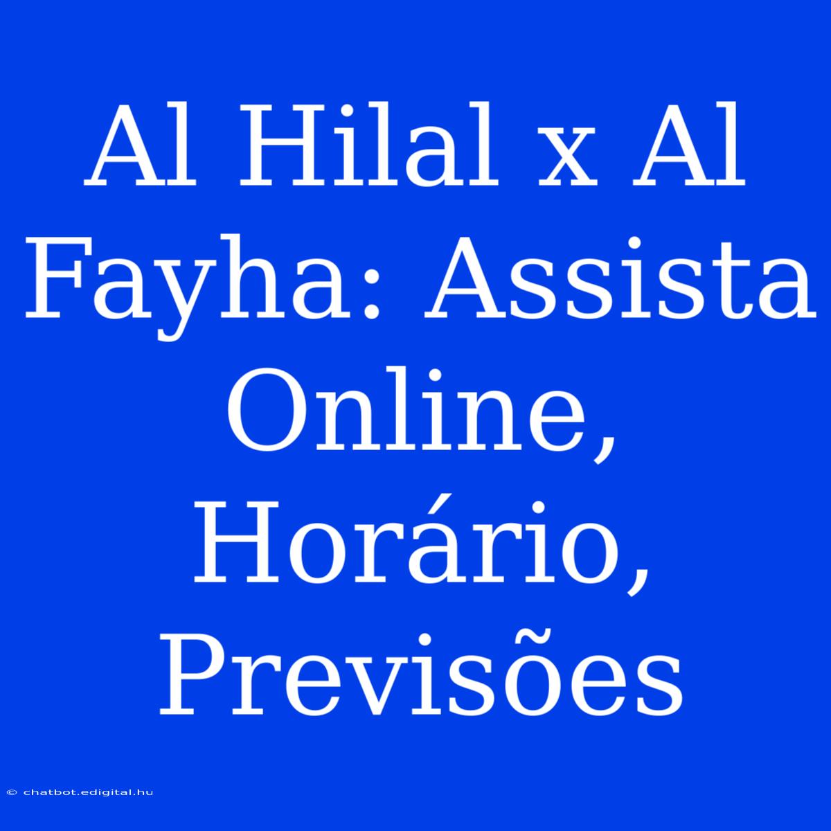 Al Hilal X Al Fayha: Assista Online, Horário, Previsões