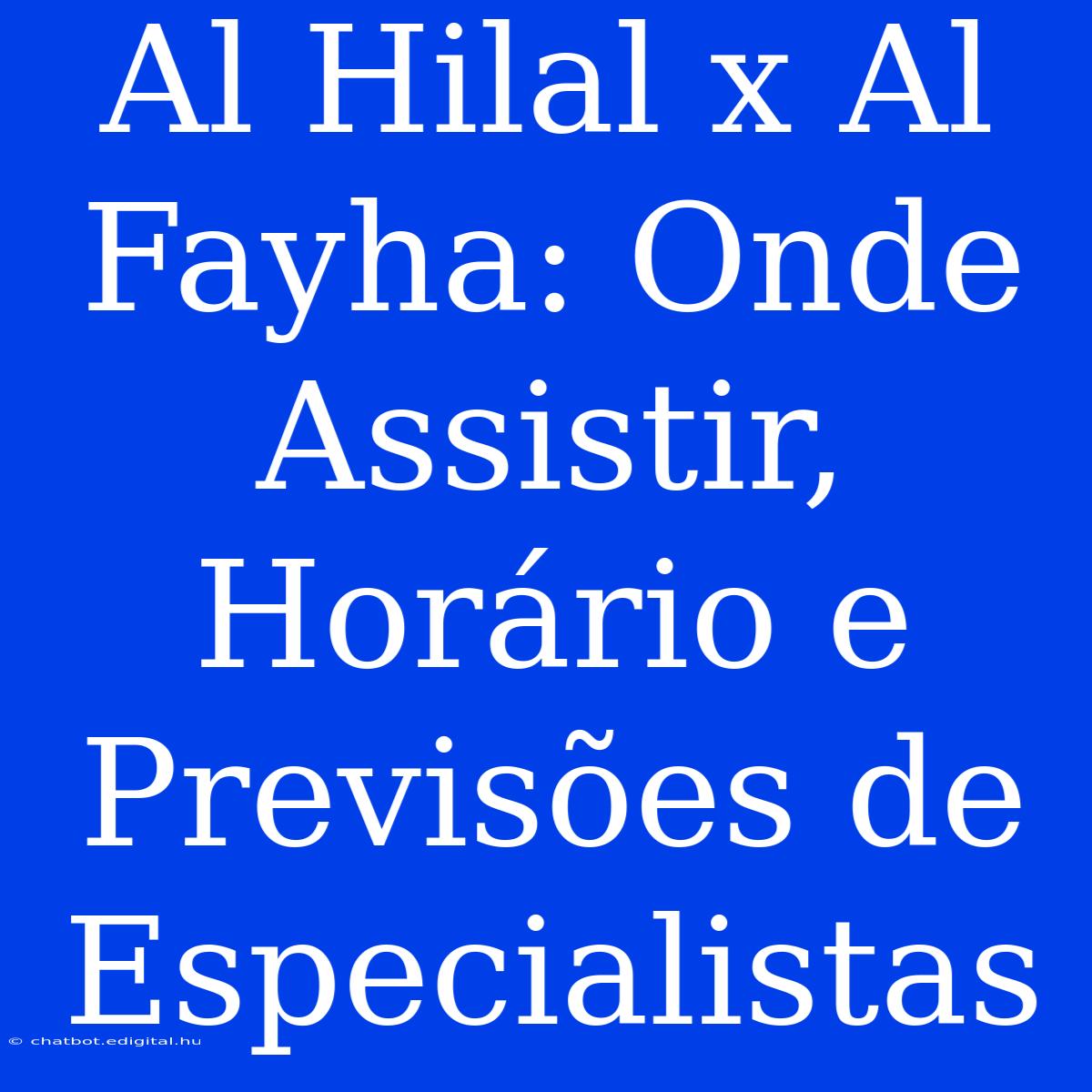 Al Hilal X Al Fayha: Onde Assistir, Horário E Previsões De Especialistas