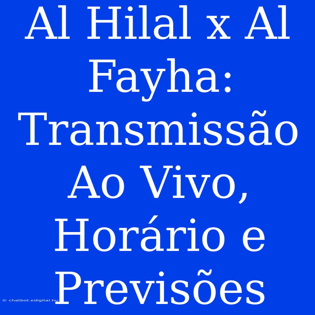 Al Hilal X Al Fayha: Transmissão Ao Vivo, Horário E Previsões