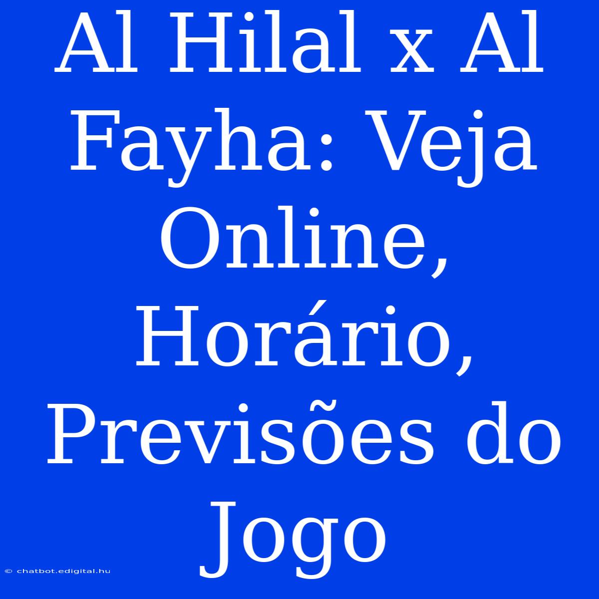 Al Hilal X Al Fayha: Veja Online, Horário, Previsões Do Jogo