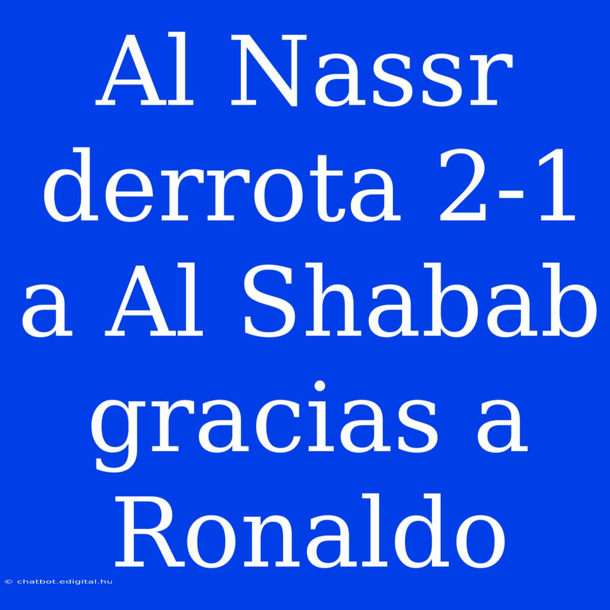 Al Nassr Derrota 2-1 A Al Shabab Gracias A Ronaldo