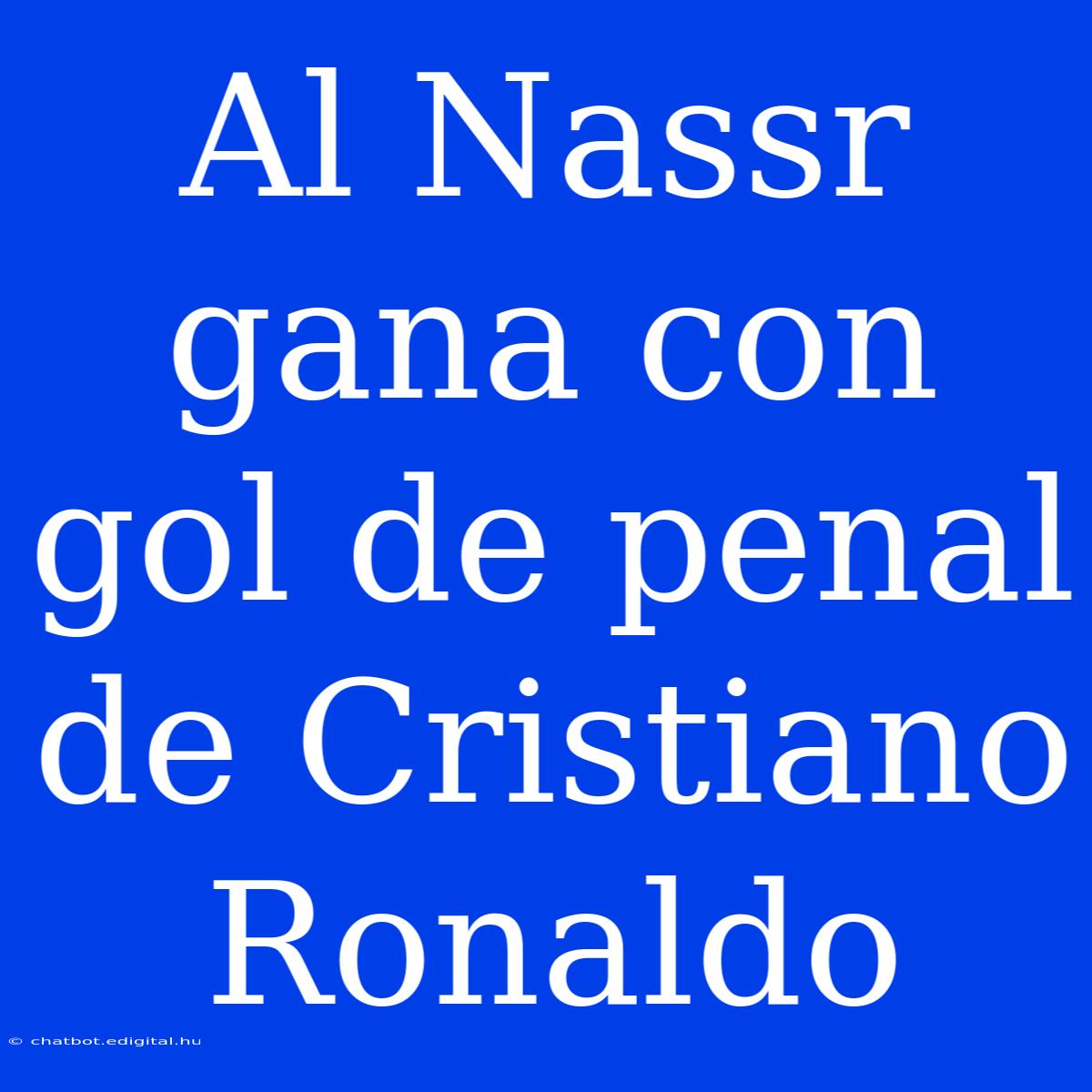 Al Nassr Gana Con Gol De Penal De Cristiano Ronaldo