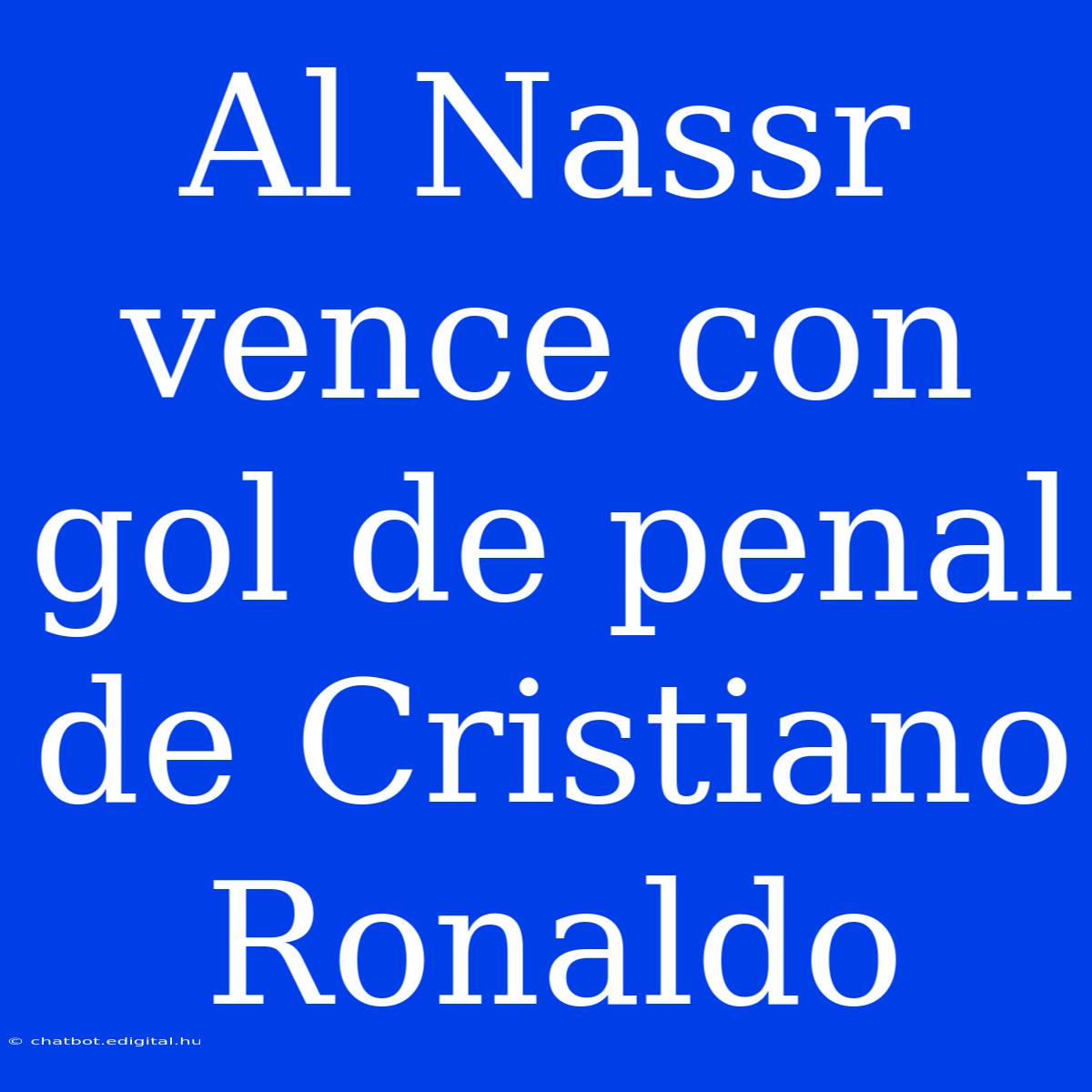 Al Nassr Vence Con Gol De Penal De Cristiano Ronaldo