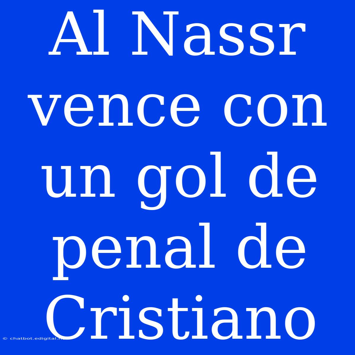 Al Nassr Vence Con Un Gol De Penal De Cristiano