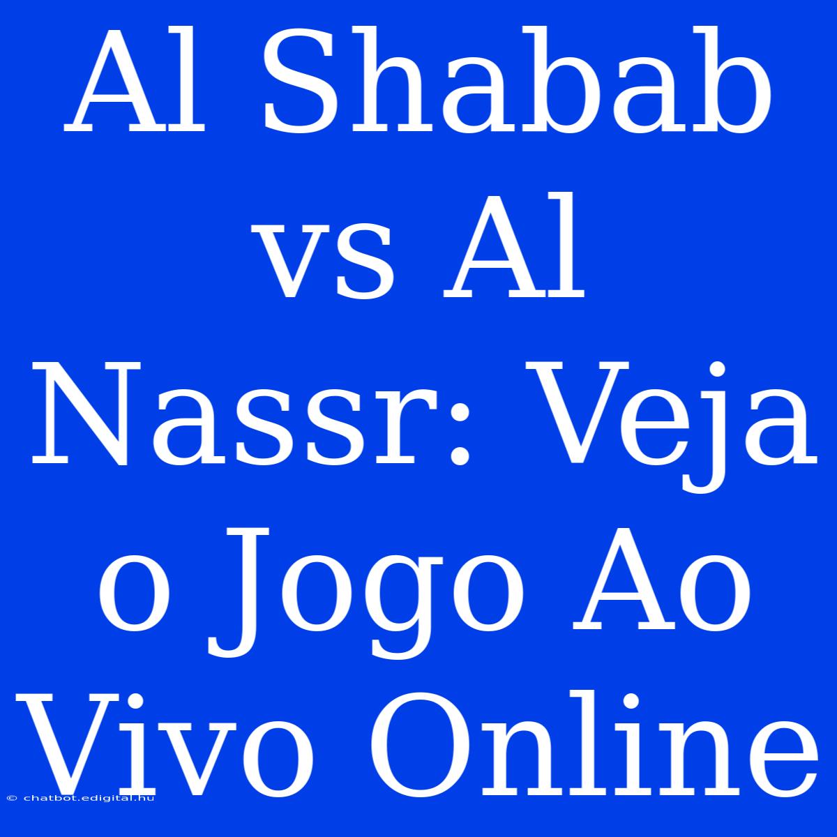 Al Shabab Vs Al Nassr: Veja O Jogo Ao Vivo Online