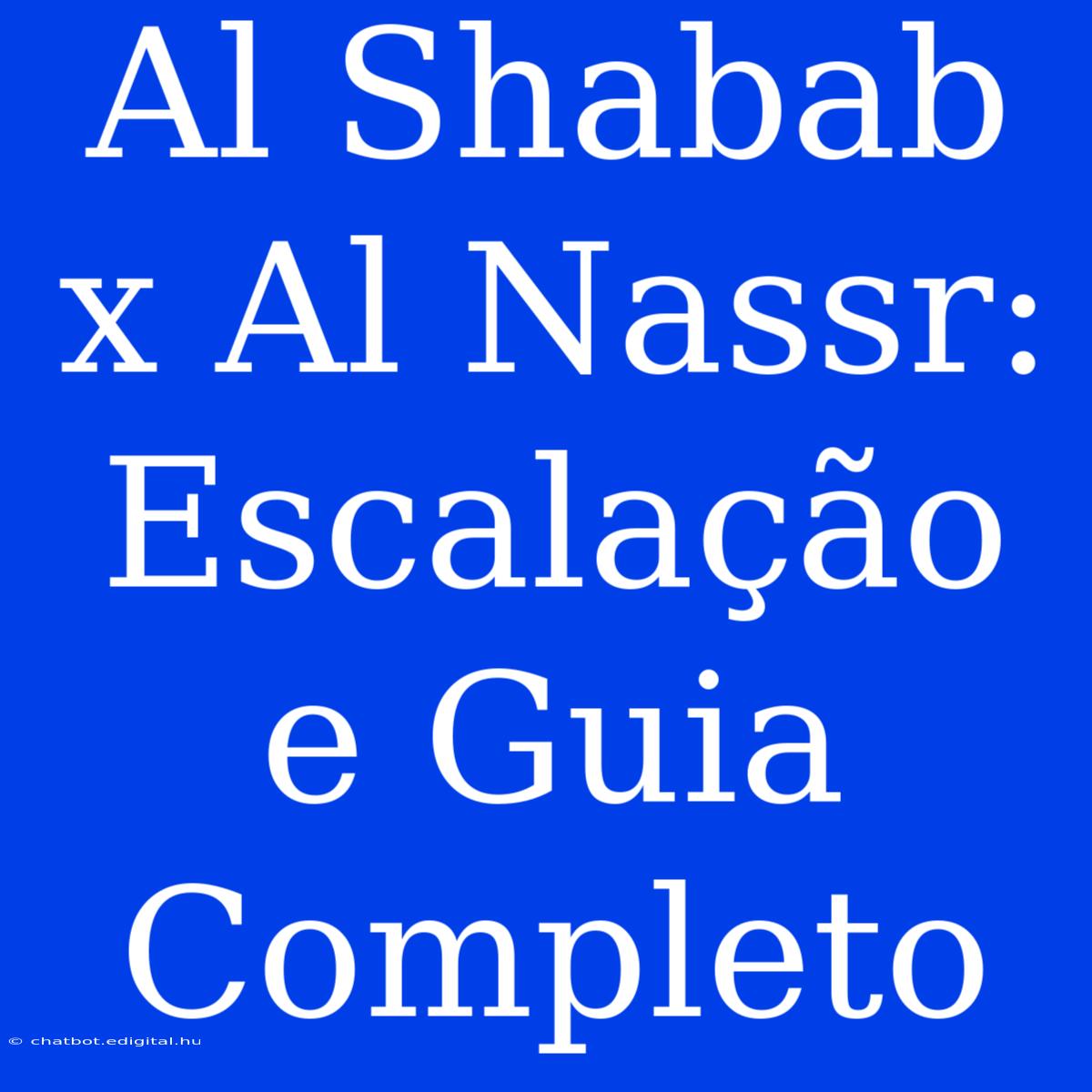 Al Shabab X Al Nassr: Escalação E Guia Completo