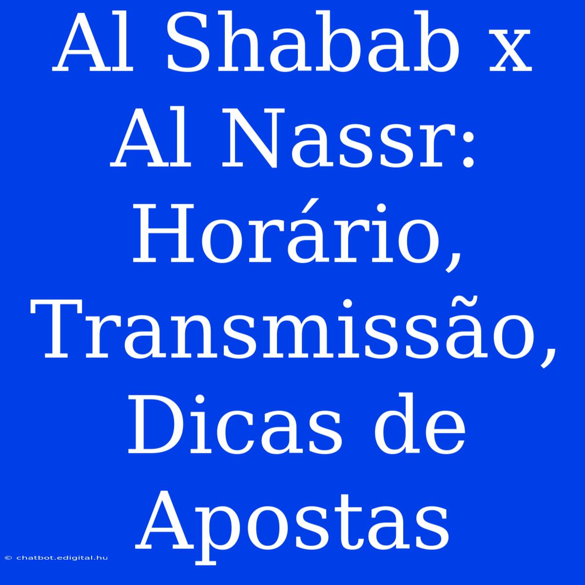 Al Shabab X Al Nassr: Horário, Transmissão, Dicas De Apostas