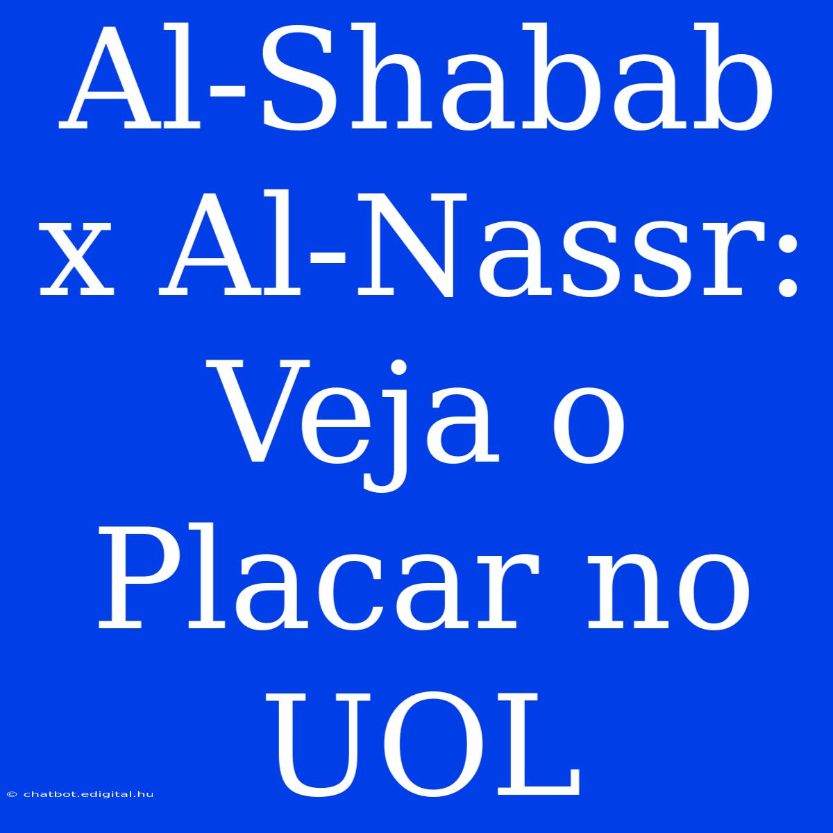 Al-Shabab X Al-Nassr: Veja O Placar No UOL