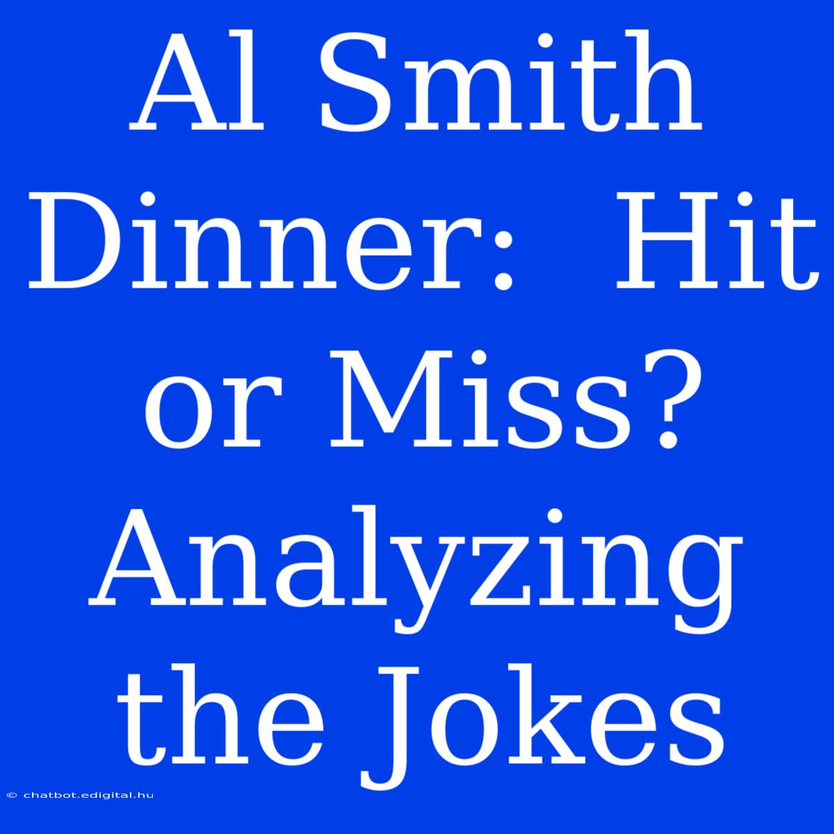 Al Smith Dinner:  Hit Or Miss?  Analyzing The Jokes 