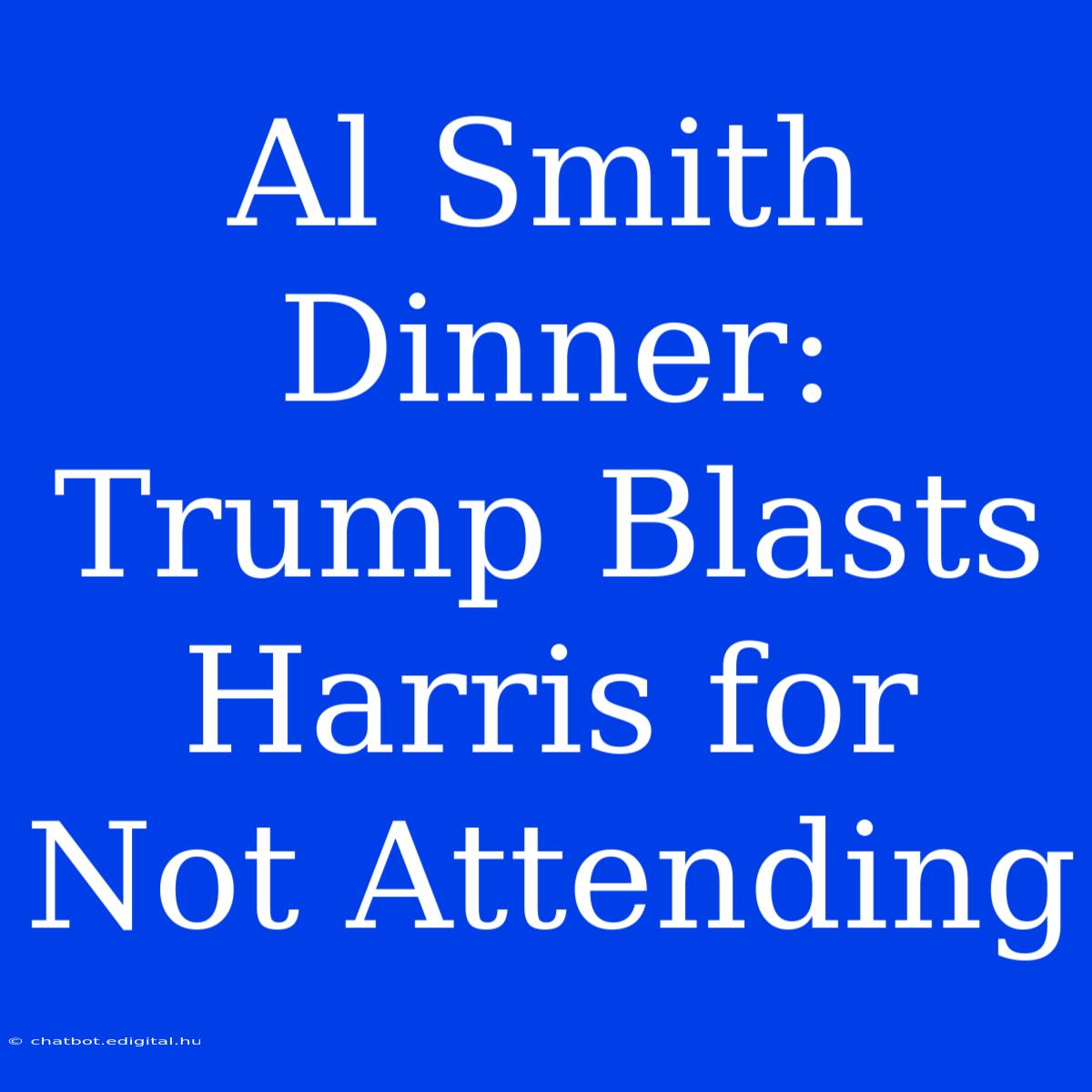 Al Smith Dinner: Trump Blasts Harris For Not Attending