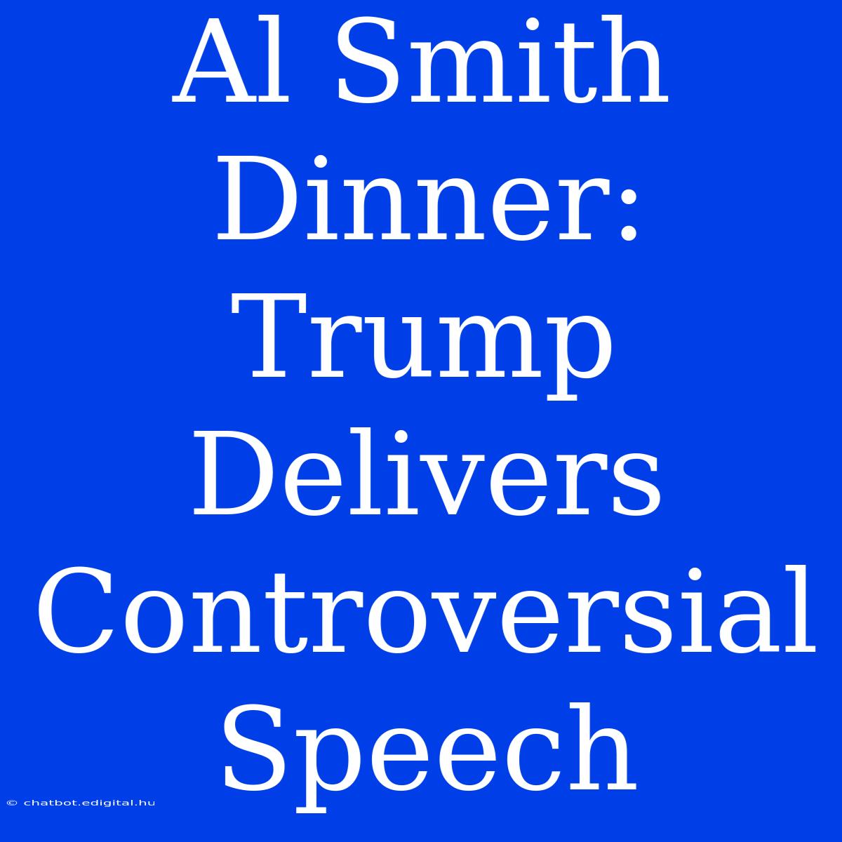 Al Smith Dinner: Trump Delivers Controversial Speech