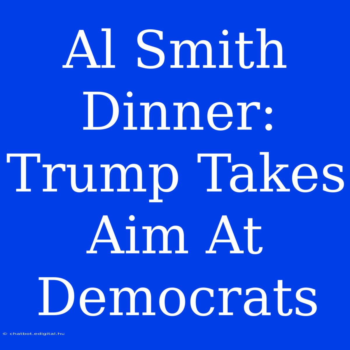 Al Smith Dinner: Trump Takes Aim At Democrats