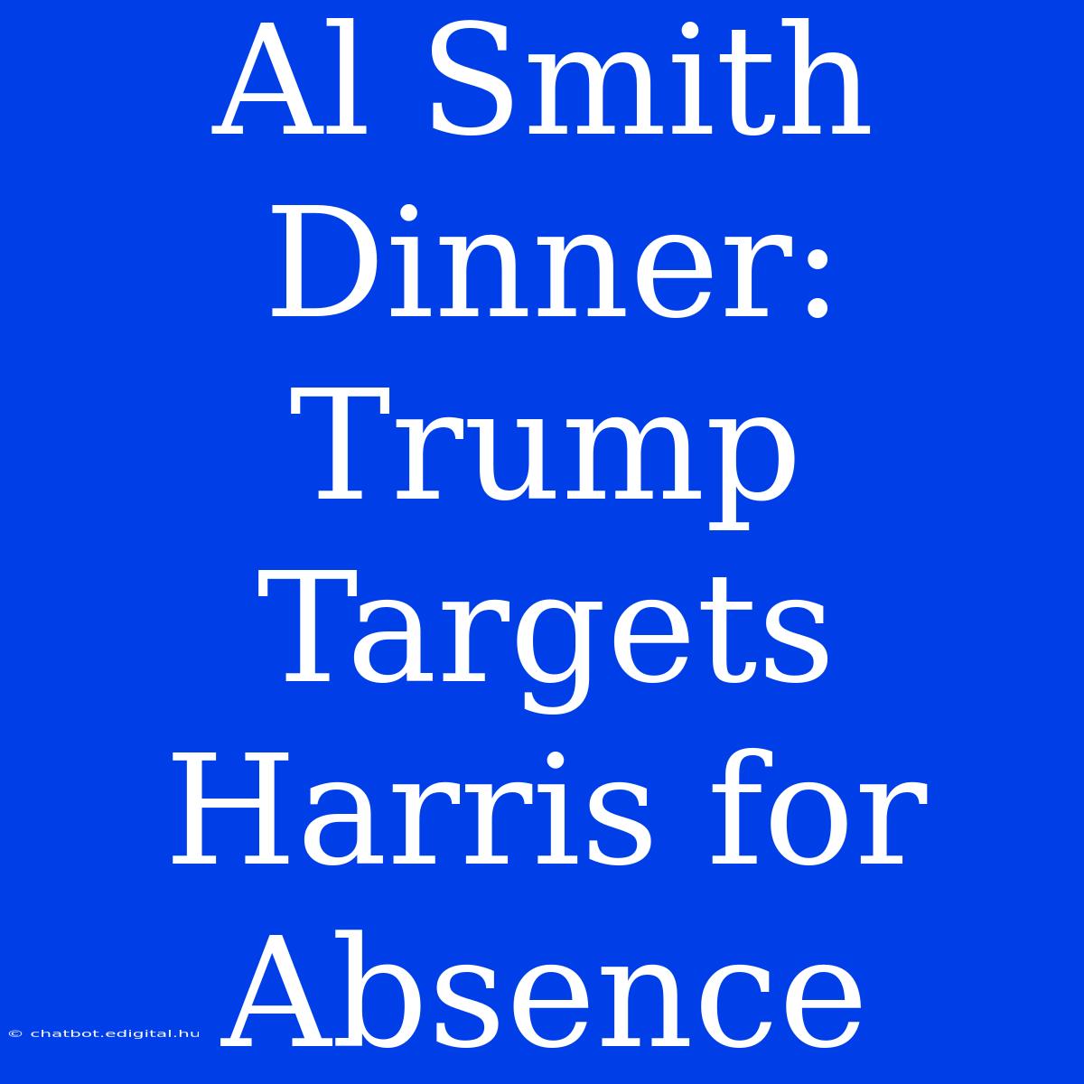 Al Smith Dinner: Trump Targets Harris For Absence