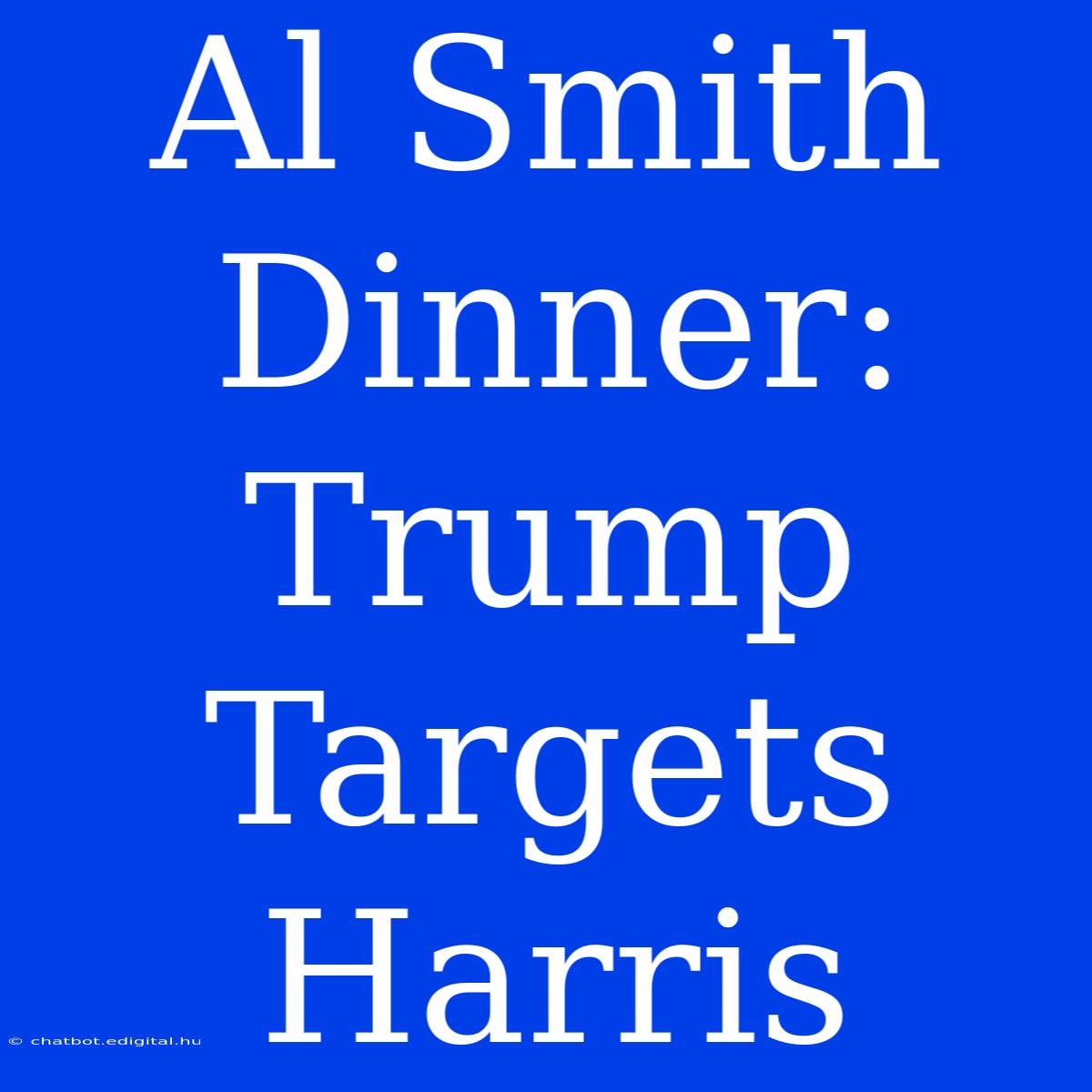 Al Smith Dinner: Trump Targets Harris 