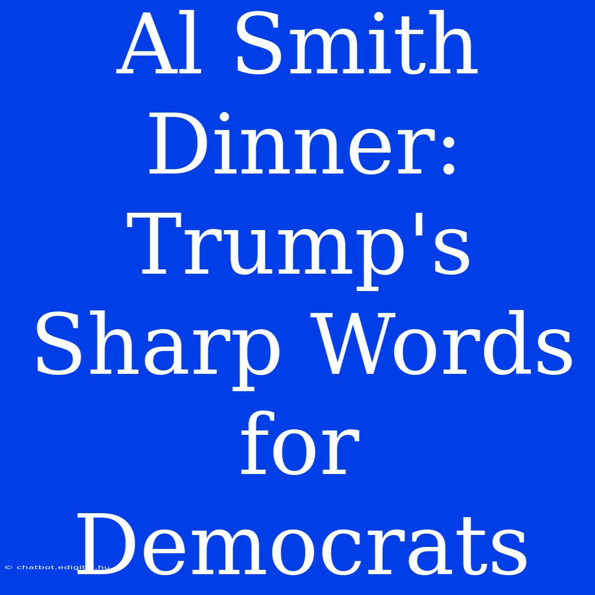 Al Smith Dinner: Trump's Sharp Words For Democrats