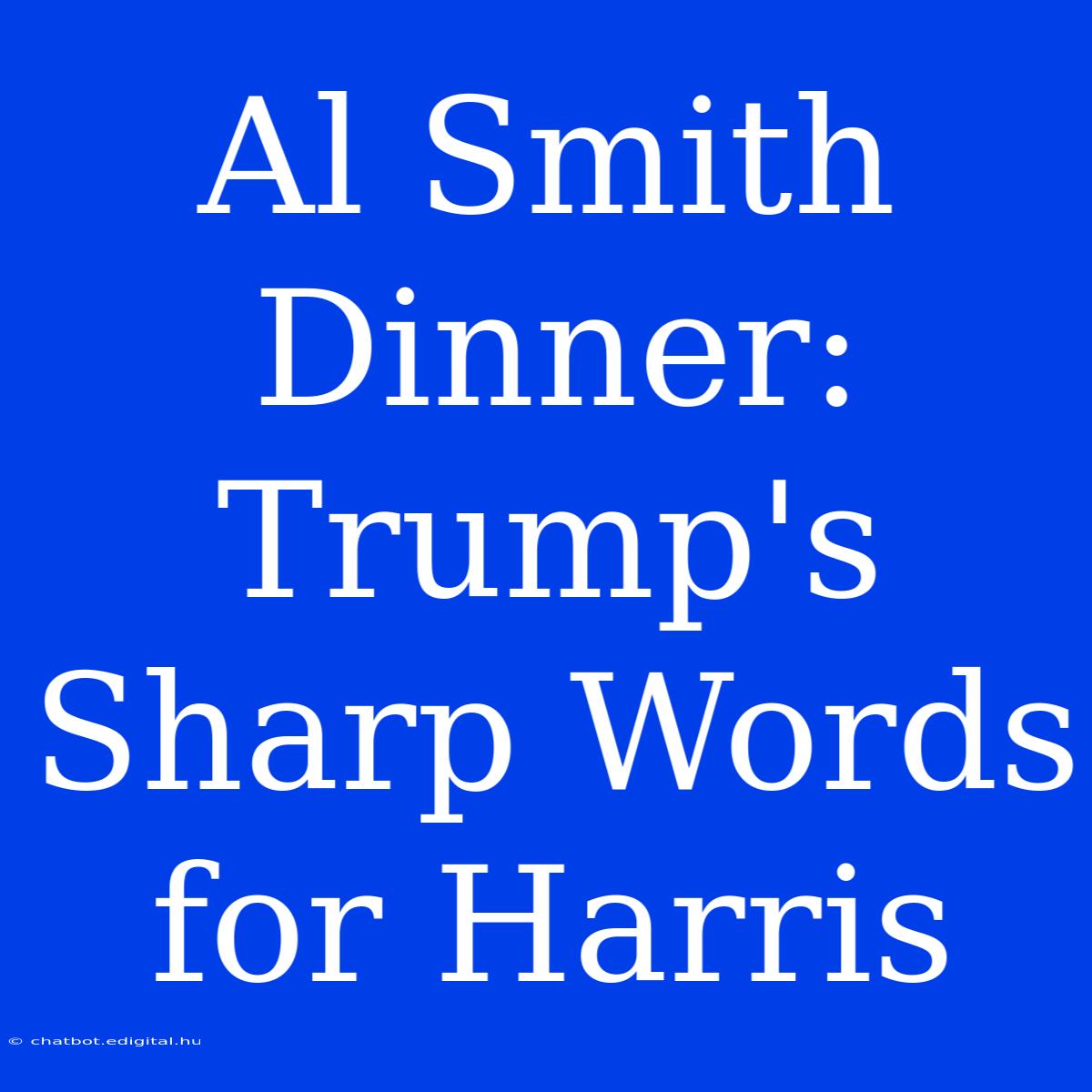 Al Smith Dinner: Trump's Sharp Words For Harris