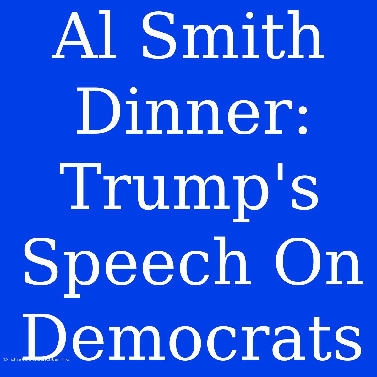 Al Smith Dinner: Trump's Speech On Democrats  