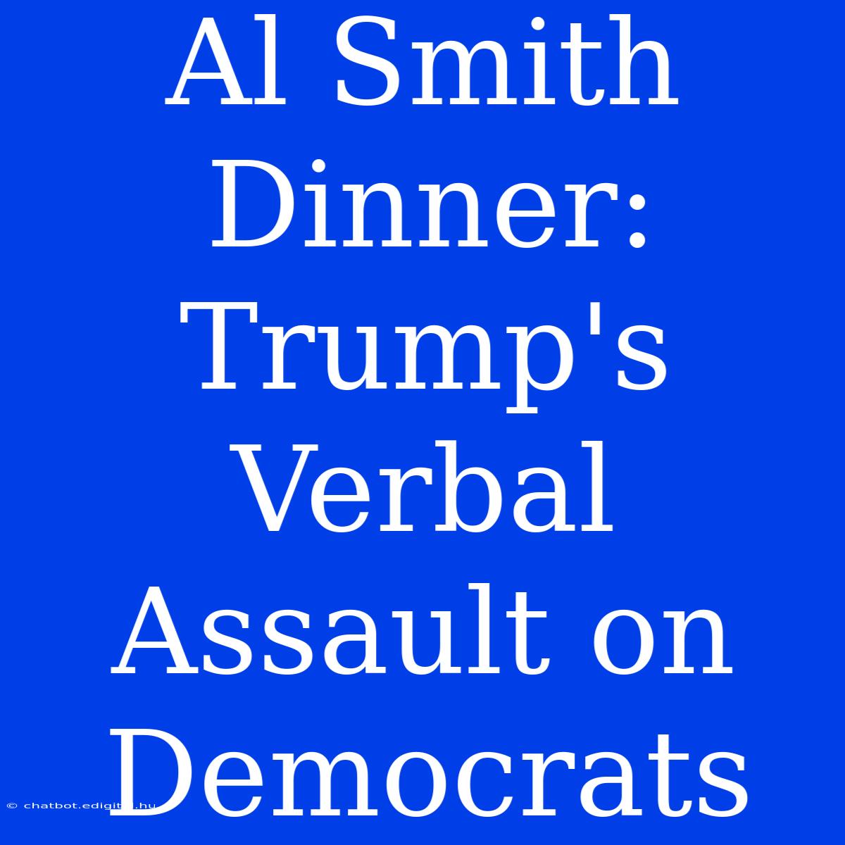 Al Smith Dinner: Trump's Verbal Assault On Democrats