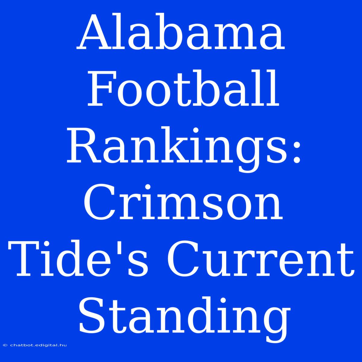 Alabama Football Rankings: Crimson Tide's Current Standing