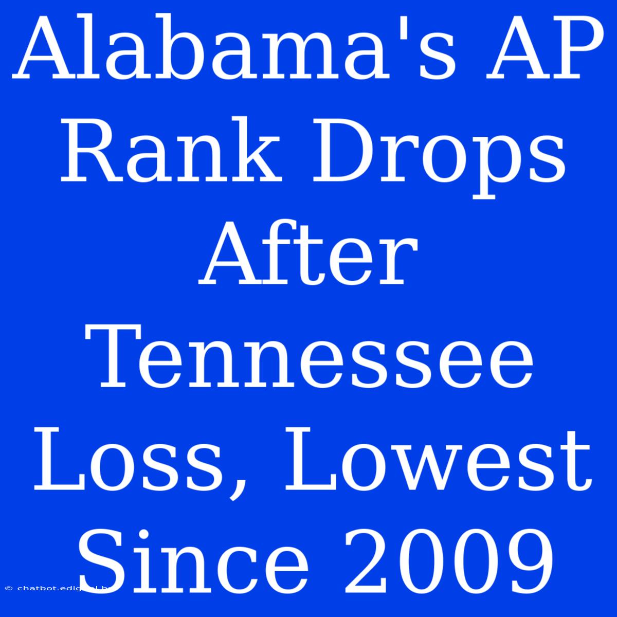 Alabama's AP Rank Drops After Tennessee Loss, Lowest Since 2009