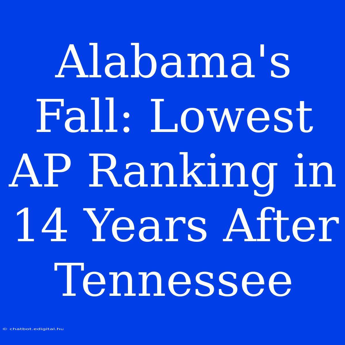 Alabama's Fall: Lowest AP Ranking In 14 Years After Tennessee