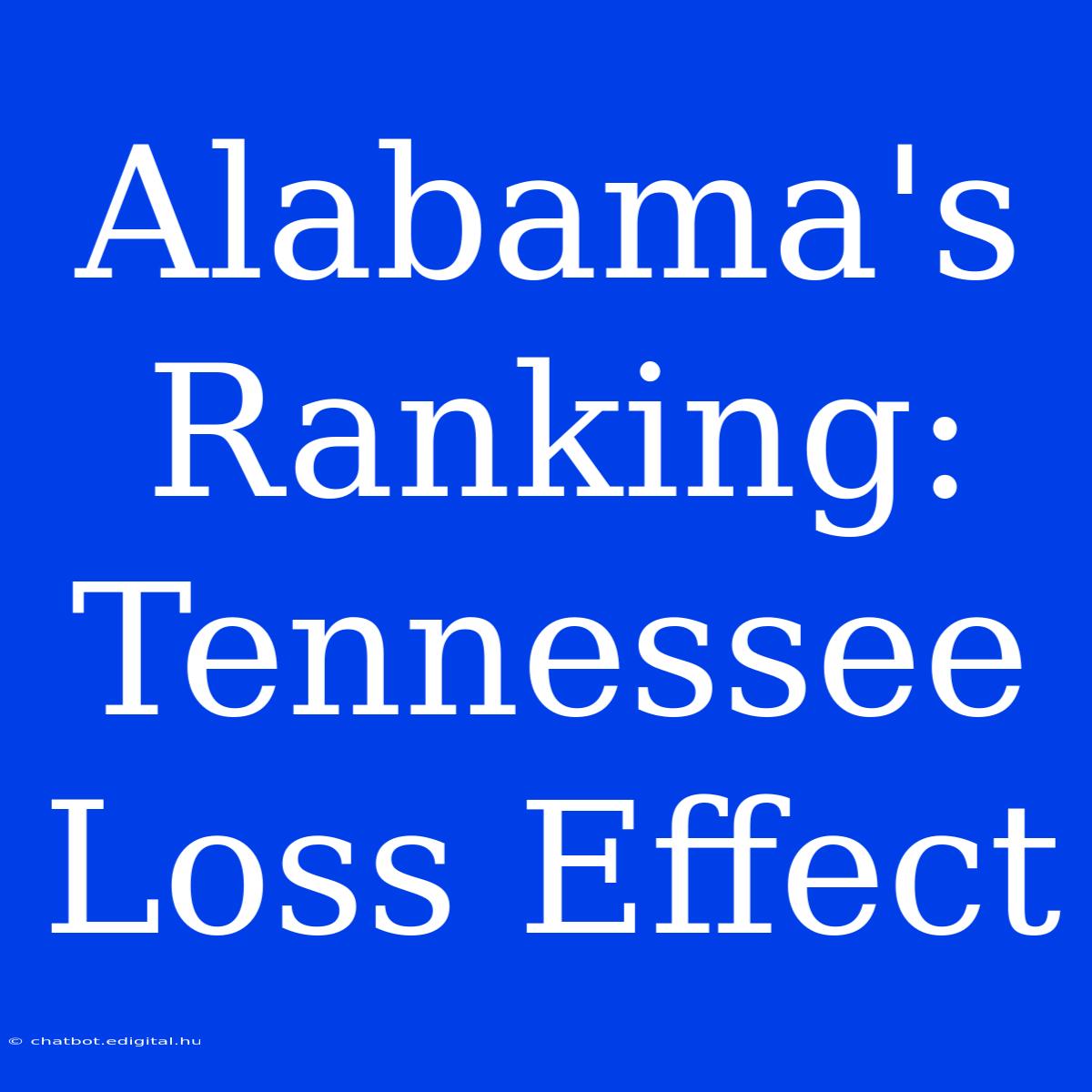 Alabama's Ranking: Tennessee Loss Effect