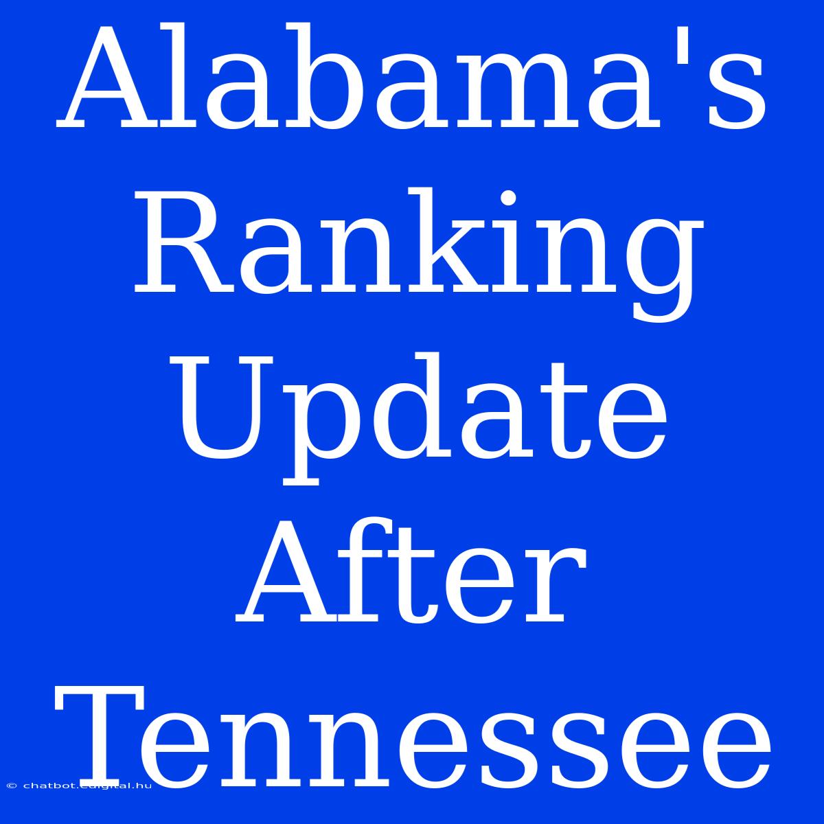 Alabama's Ranking Update After Tennessee