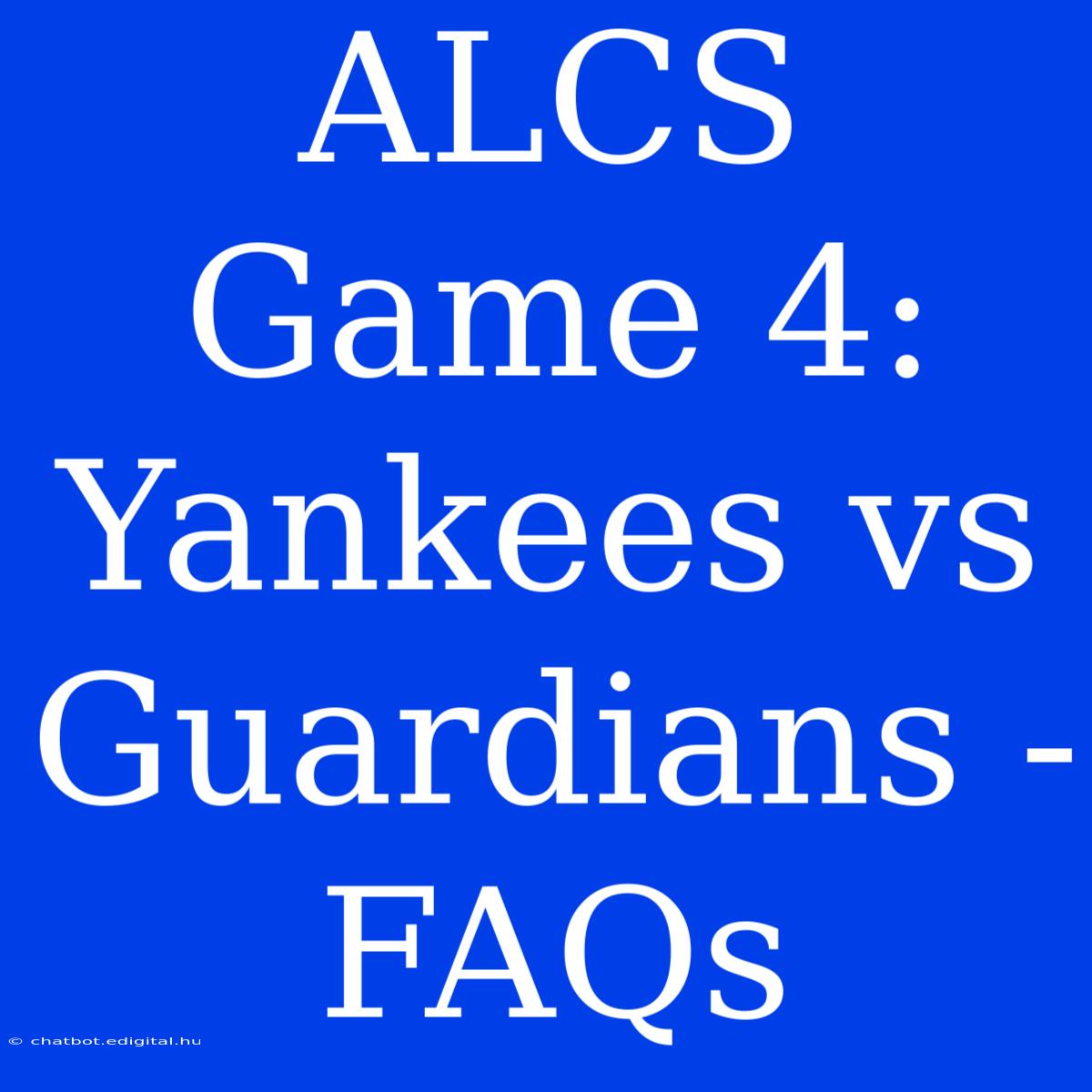 ALCS Game 4: Yankees Vs Guardians - FAQs